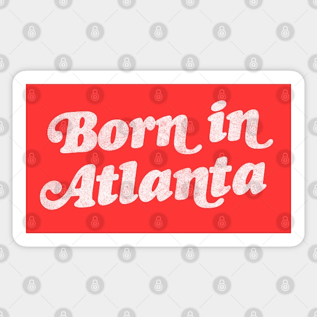 Born In Atlanta //// Retro Atlanta GA Design Sticker by DankFutura